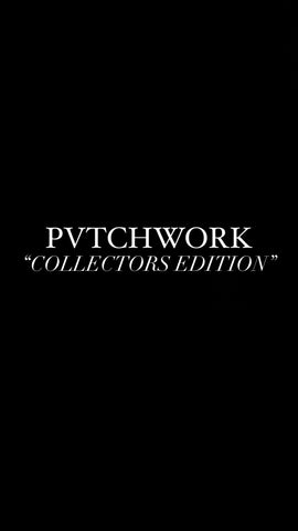 PVTCHWORK “COLLECTORS EDITION” PREORDER